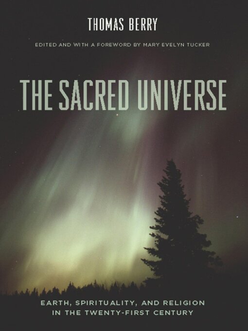 Title details for The Sacred Universe by Thomas Berry - Available